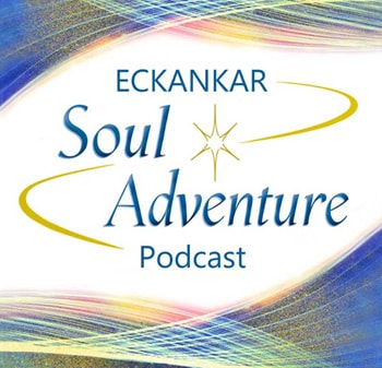 ECKANKAR Soul Adventure Podcast